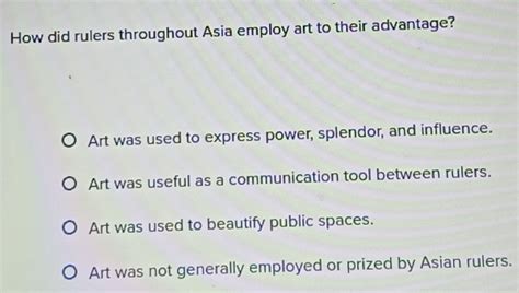 how did rulers throughout asia employ art to their advantage? exploring the intricate relationship between rulers and artists