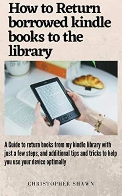 How to Return Borrowed Books on Kindle: A Comprehensive Guide with Insightful Views